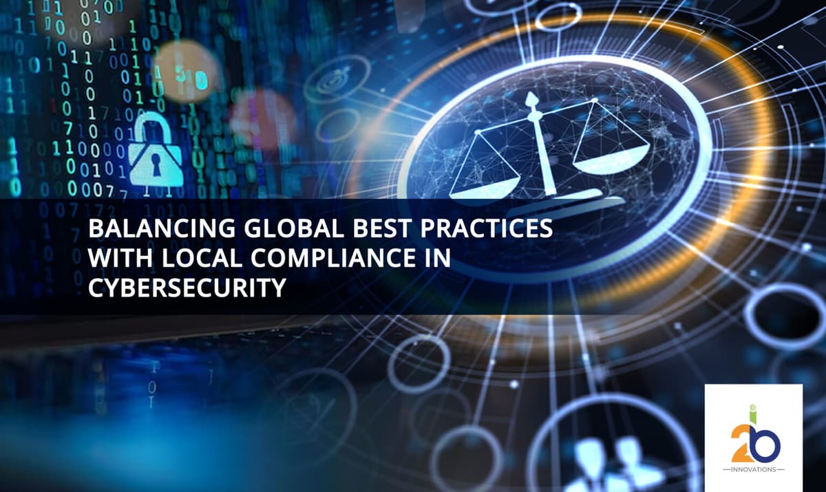 Balancing Global Best Practices with Local Compliance in Cybersecurity Introduction