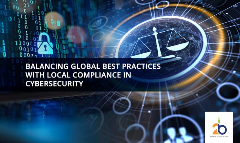 Balancing Global Best Practices with Local Compliance in Cybersecurity Introduction